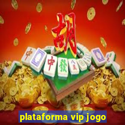 plataforma vip jogo